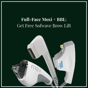 Full-Face MOXI® + BBL™ — Free Sofwave™ Brow Lift